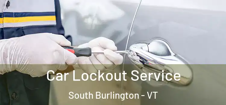  Car Lockout Service South Burlington - VT