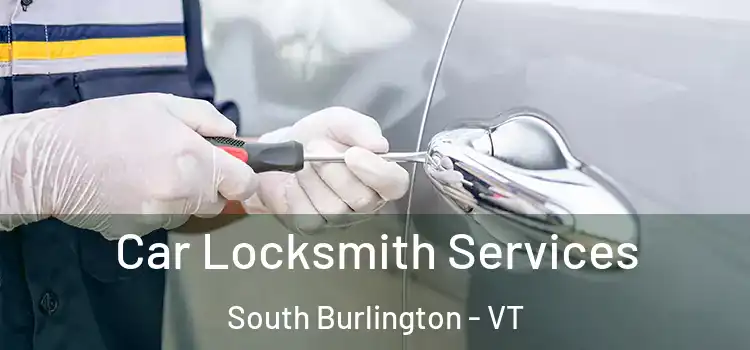  Car Locksmith Services South Burlington - VT