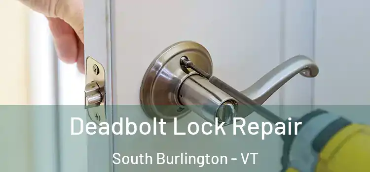  Deadbolt Lock Repair South Burlington - VT