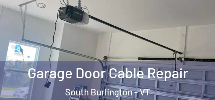  Garage Door Cable Repair South Burlington - VT