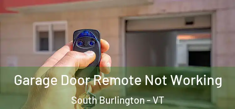  Garage Door Remote Not Working South Burlington - VT
