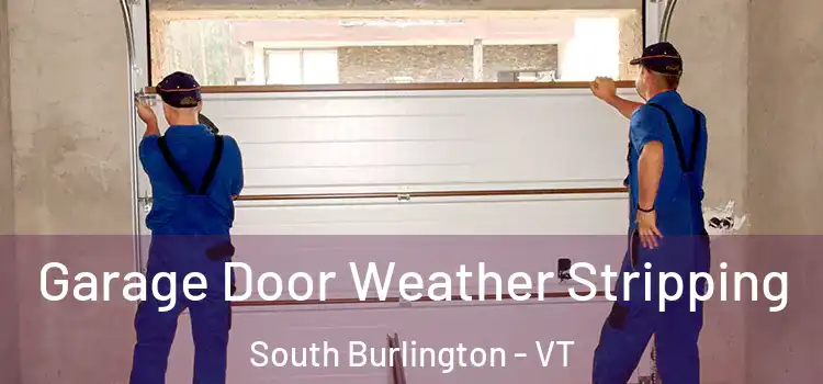  Garage Door Weather Stripping South Burlington - VT