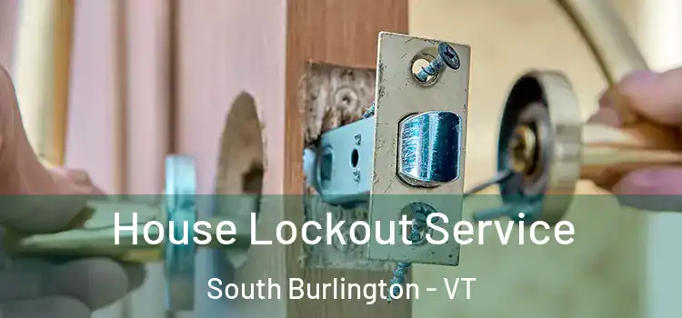  House Lockout Service South Burlington - VT
