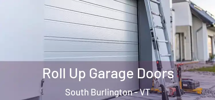  Roll Up Garage Doors South Burlington - VT