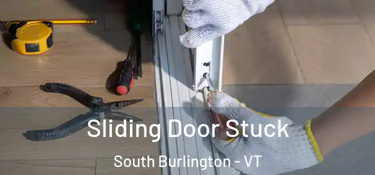  Sliding Door Stuck South Burlington - VT