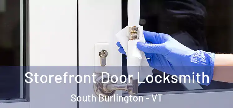  Storefront Door Locksmith South Burlington - VT
